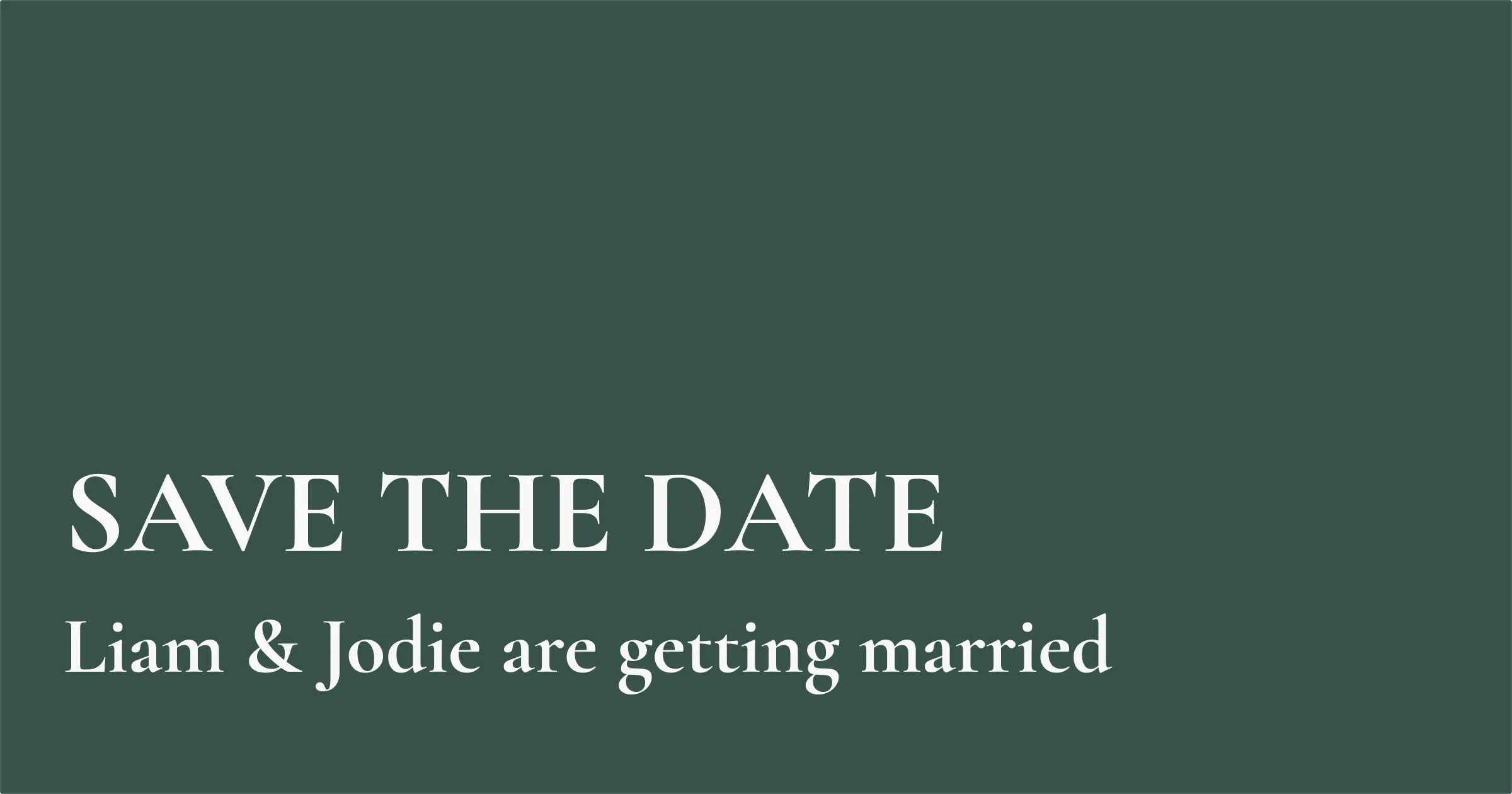 Save the Date card with dark green background and white serif text reading 'SAVE THE DATE – Liam & Jodie are getting married
